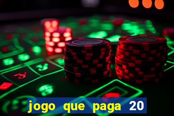 jogo que paga 20 reais para se cadastrar